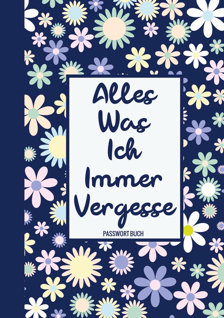 Alles Was Ich Immer Vergesse - Passwort Buch