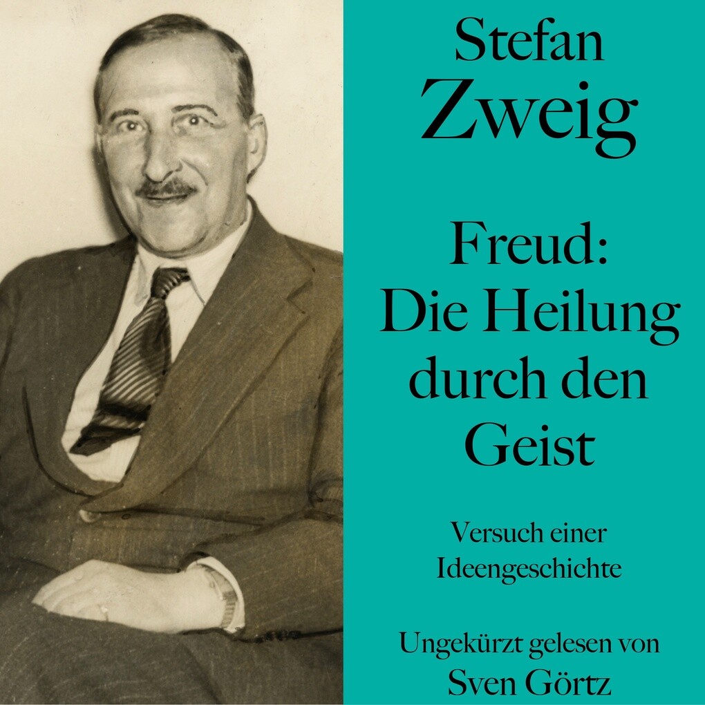 Stefan Zweig: Freud Die Heilung durch den Geist