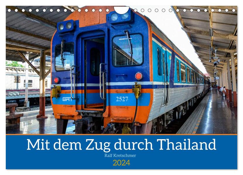 Mit dem Zug durch Thailand von Ralf Kretschmer (Wandkalender 2024 DIN A4 quer) CALVENDO Monatskalender