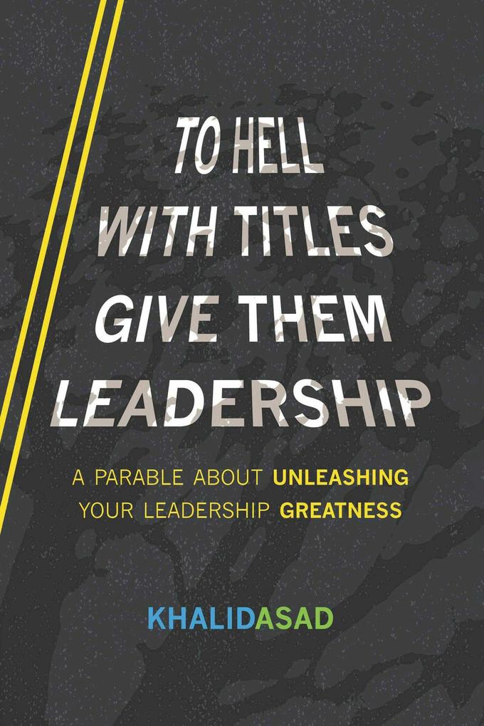 To Hell With Titles Give Them Leadership