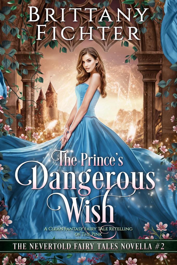 The Prince‘s Dangerous Wish (The Nevertold Fairy Tale Novellas #2)