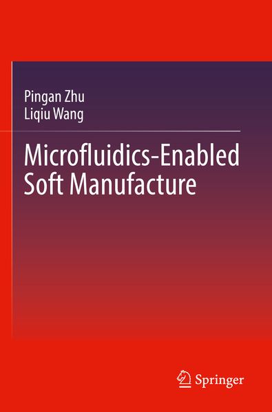 Microfluidics-Enabled Soft Manufacture