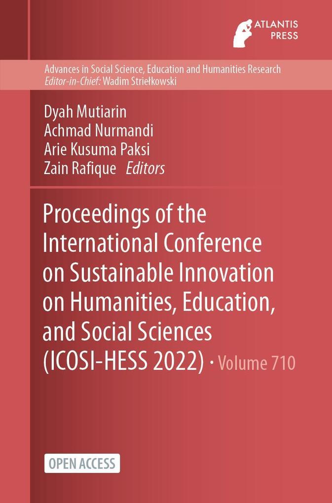 Proceedings of the International Conference on Sustainable Innovation on Humanities Education and Social Sciences (ICOSI-HESS 2022)