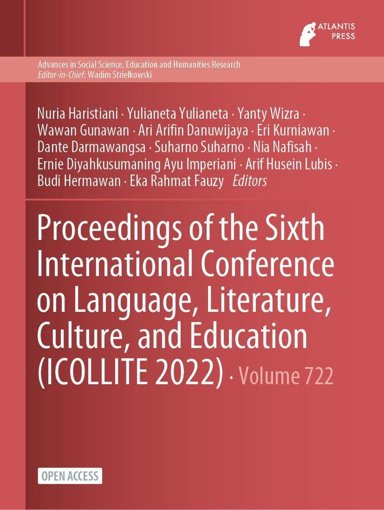 Proceedings of the Sixth International Conference on Language Literature Culture and Education (ICOLLITE 2022)