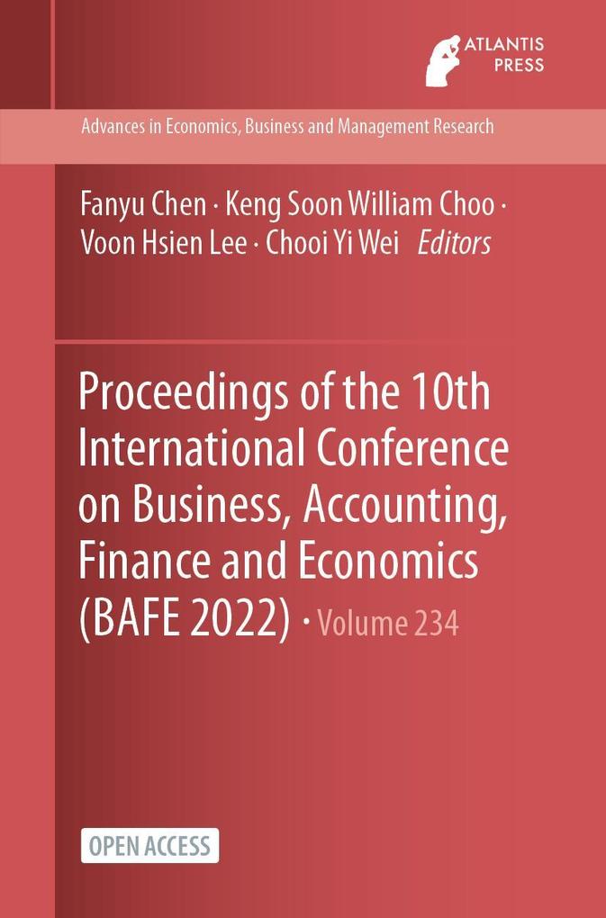 Proceedings of the 10th International Conference on Business Accounting Finance and Economics (BAFE 2022)