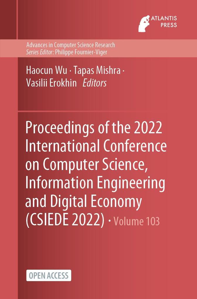 Proceedings of the 2022 International Conference on Computer Science Information Engineering and Digital Economy (CSIEDE 2022)