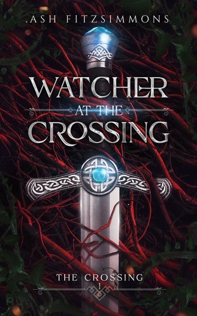 Watcher at the Crossing: The Crossing Book One