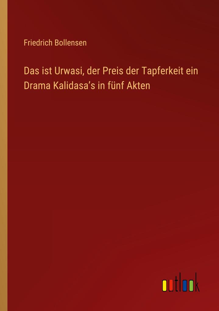 Das ist Urwasi der Preis der Tapferkeit ein Drama Kalidasas in fünf Akten