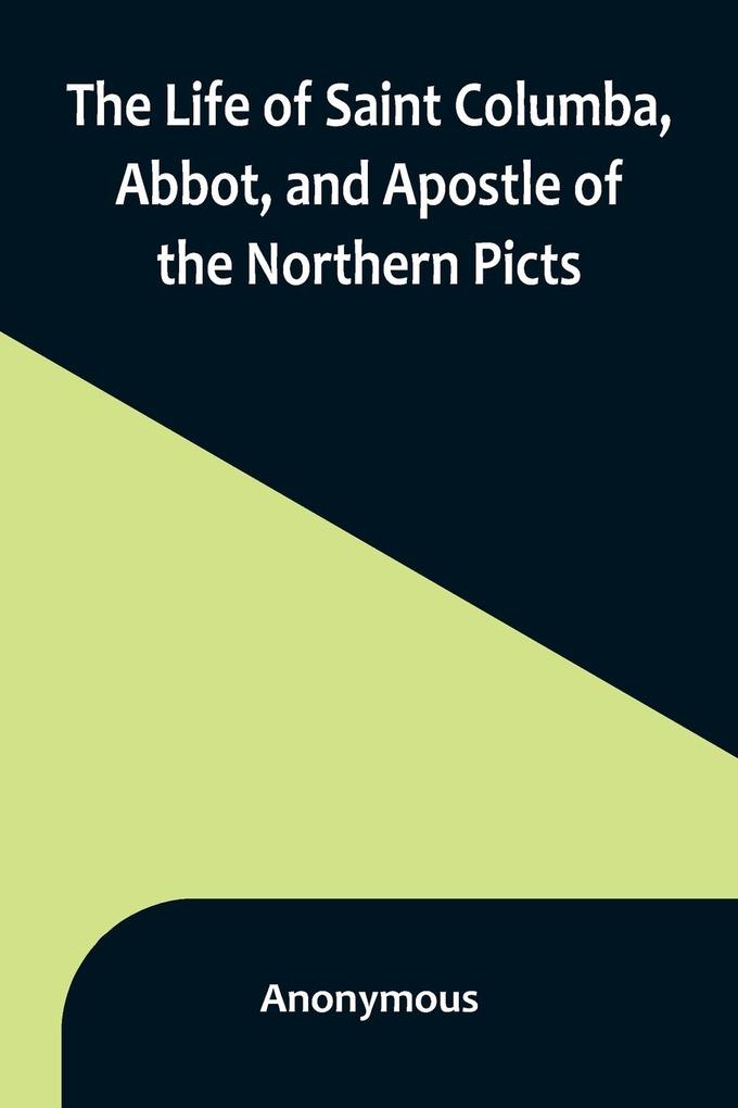 The Life of Saint Columba Abbot and Apostle of the Northern Picts