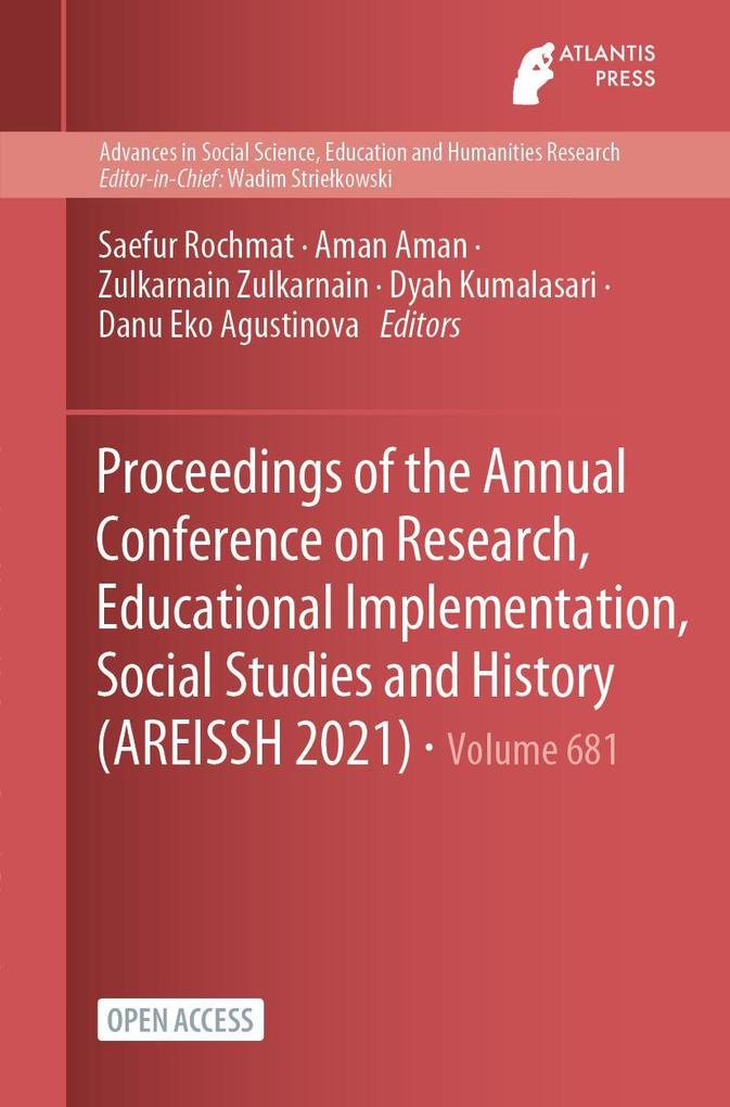 Proceedings of the Annual Conference on Research Educational Implementation Social Studies and History (AREISSH 2021)