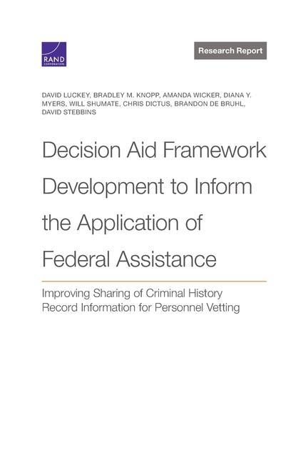Decision Aid Framework Development to Inform the Application of Federal Assistance: Improving Sharing of Criminal History Record Information for Perso
