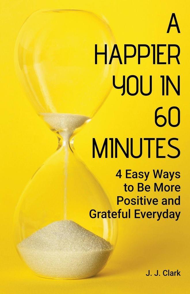 A Happier You In 60 Minutes