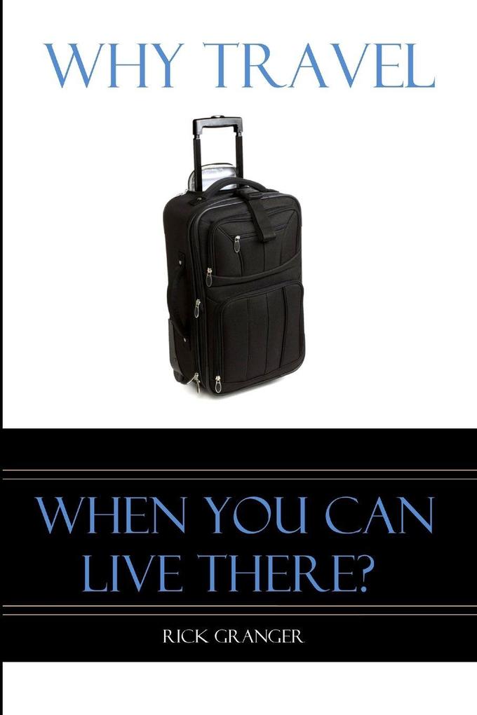 Why Travel When You Can Live There?