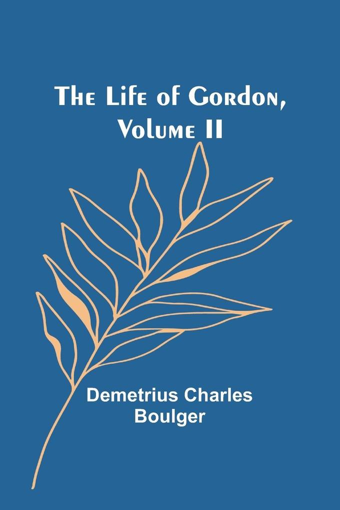 The Life of Gordon Volume II