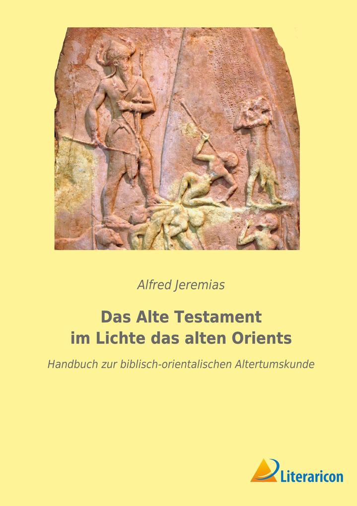 Das Alte Testament im Lichte das alten Orients