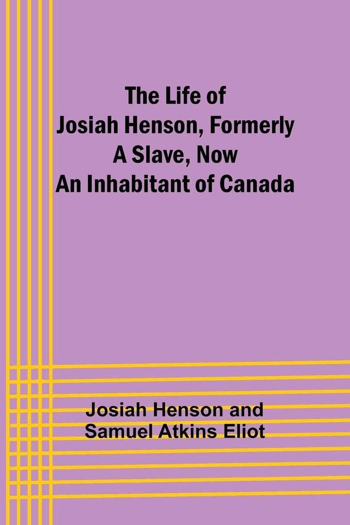 The Life of Josiah Henson Formerly a Slave Now an Inhabitant of Canada