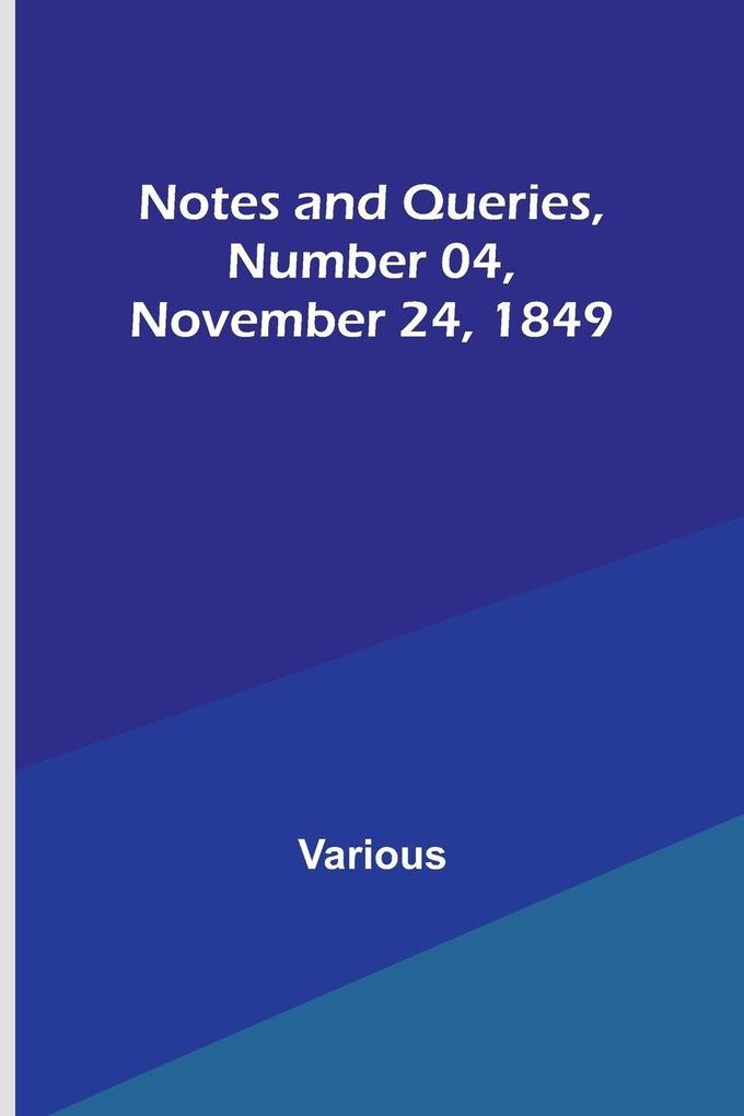 Notes and Queries Number 04 November 24 1849