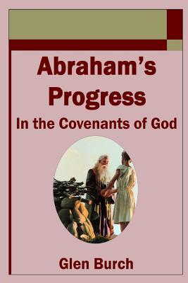 Abraham‘s Progress in the Covenants of God