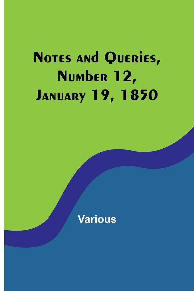 Notes and Queries Number 12 January 19 1850