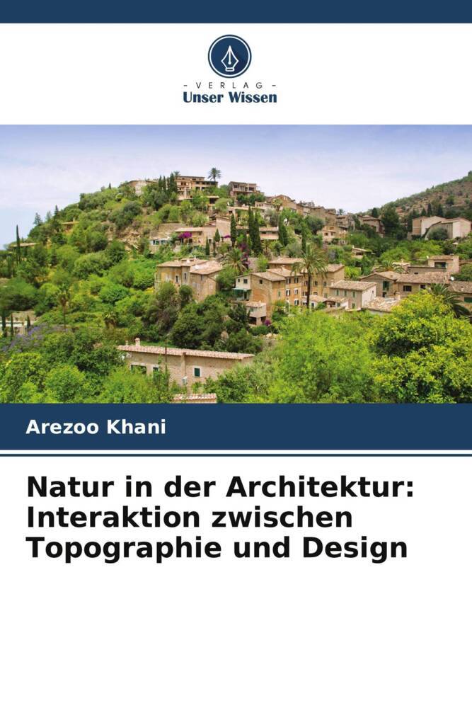 Natur in der Architektur: Interaktion zwischen Topographie und Design