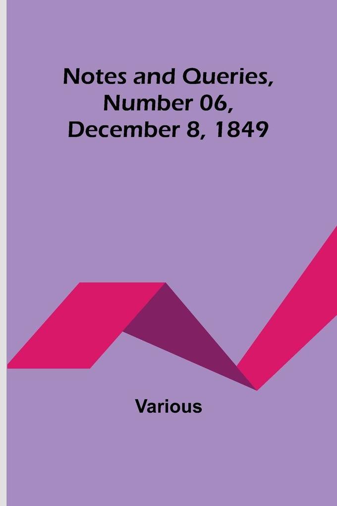 Notes and Queries Number 06 December 8 1849