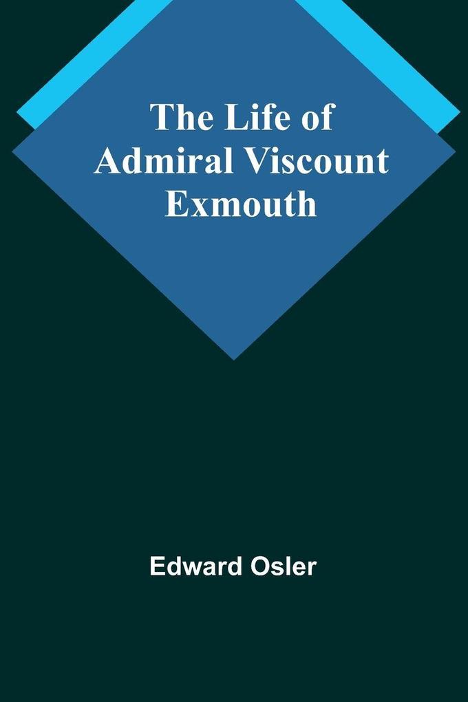 The Life of Admiral Viscount Exmouth
