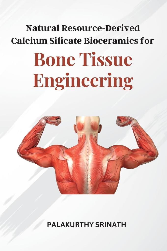 Natural Resource-Derived Calcium Silicate Bioceramics for Bone Tissue Engineering