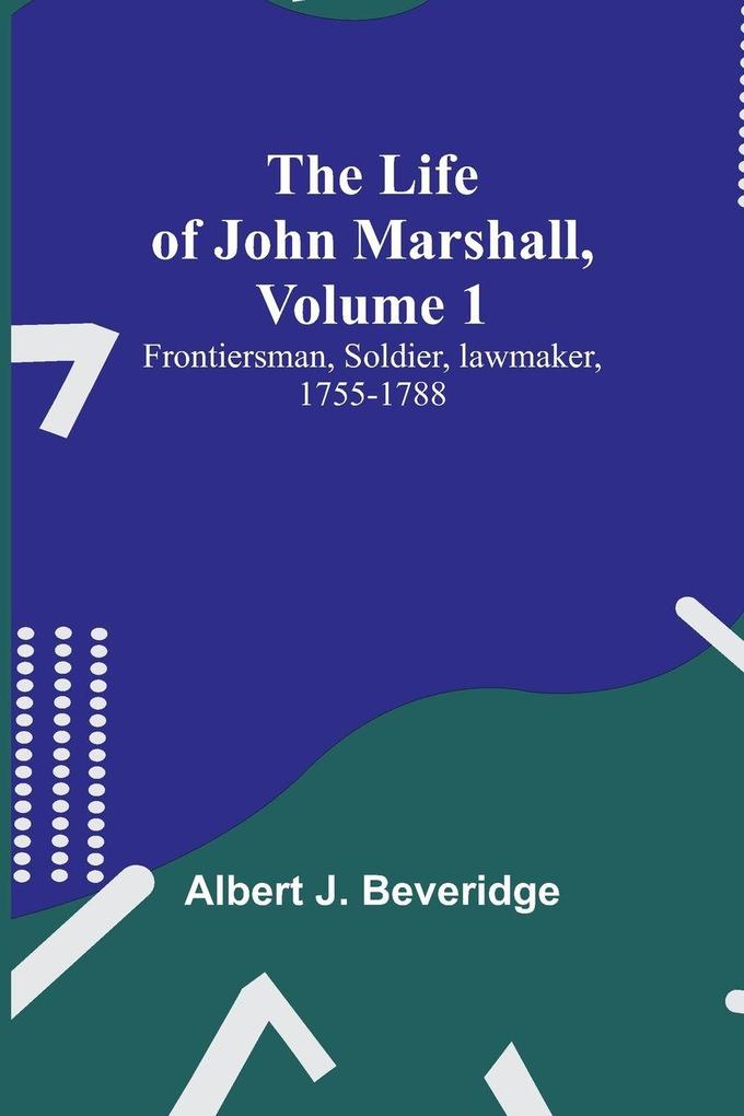 The Life of John Marshall Volume 1