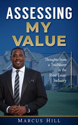 ASSESSING MY VALUE: Thoughts from a Trailblazer in the Real Estate Industry: