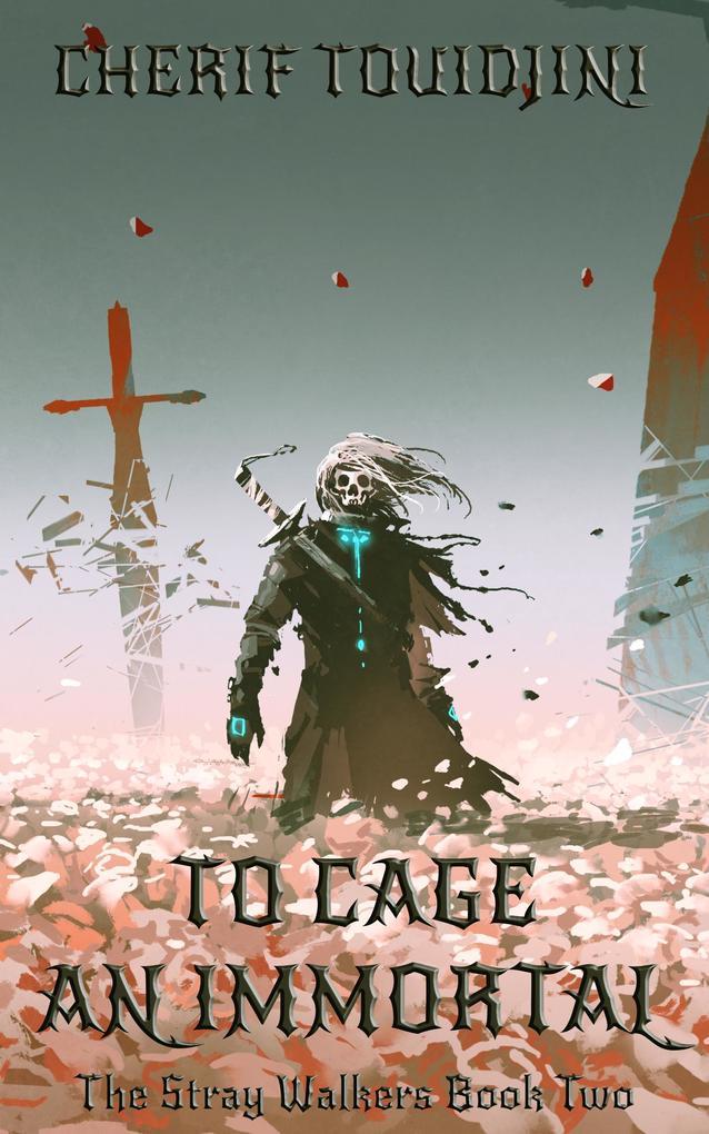 To Cage an Immortal (The Stray Walkers #2)