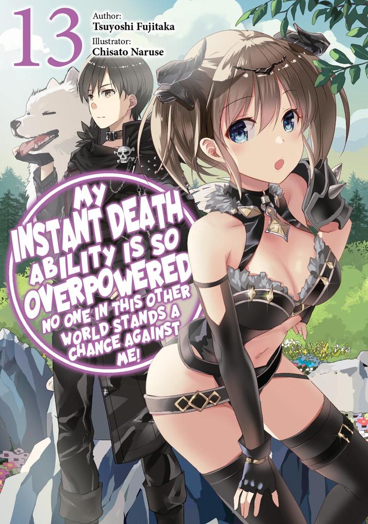 My Instant Death Ability Is So Overpowered No One in This Other World Stands a Chance Against Me! Volume 13
