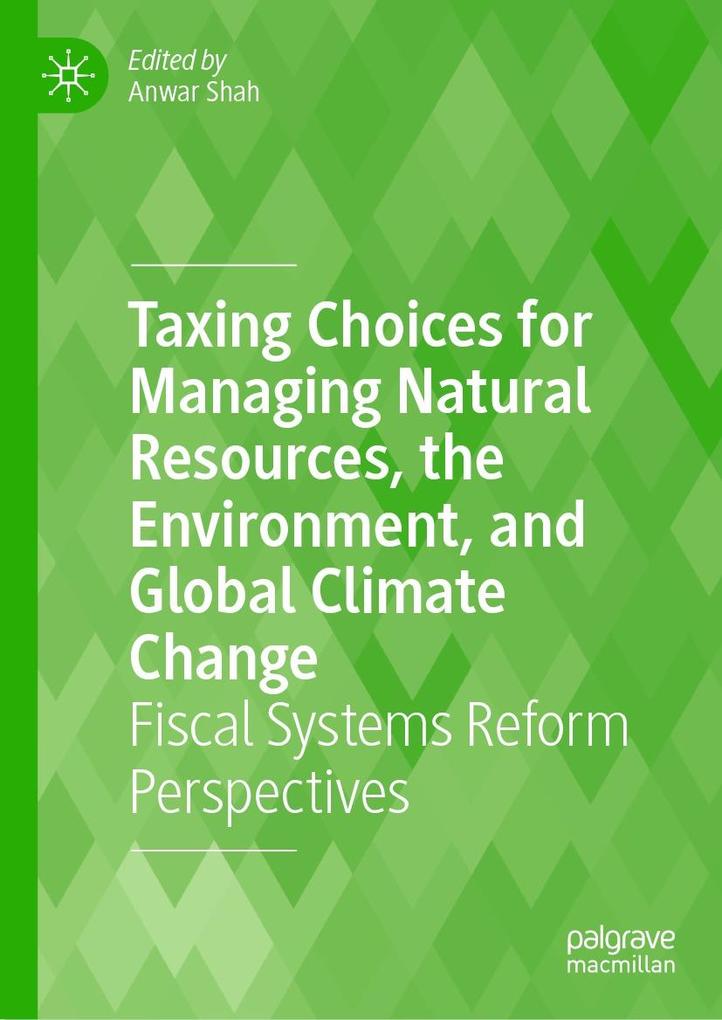 Taxing Choices for Managing Natural Resources the Environment and Global Climate Change