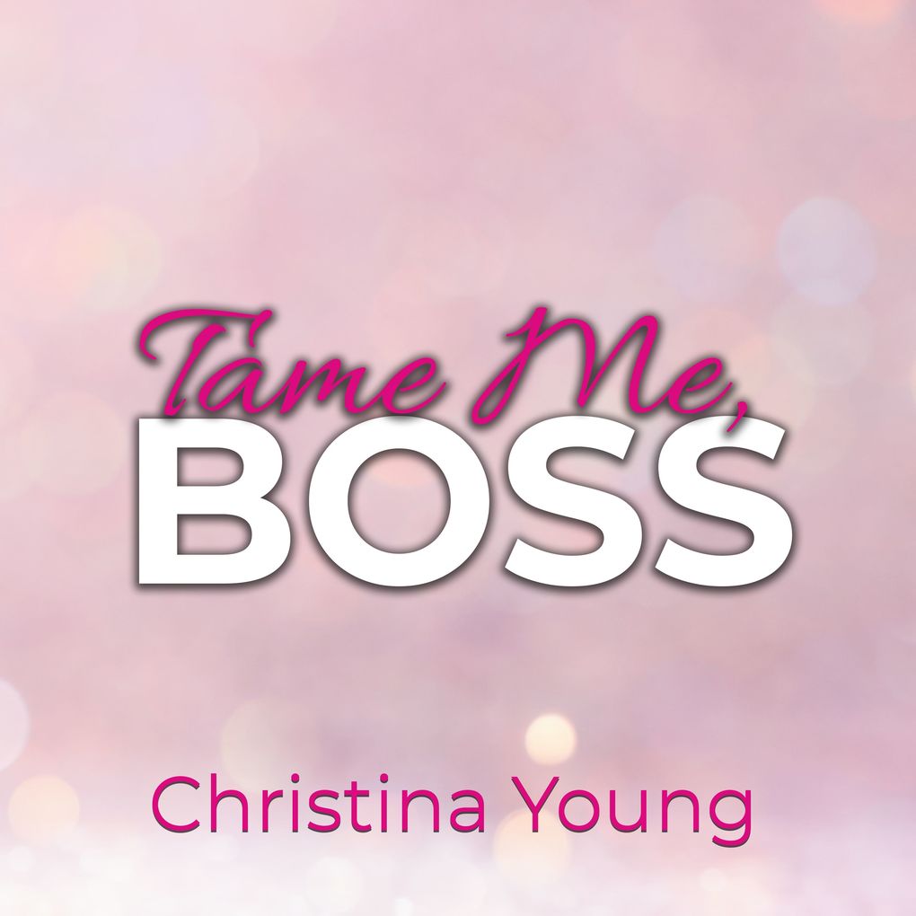 Tame Me BOSS Dunkles Verlangen! (Boss Billionaire Romance 2)