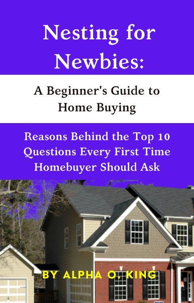 Nesting for Newbies: A Beginner‘s Guide to Home Buying