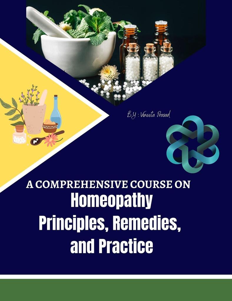 A Comprehensive Course on Homeopathy: Principles Remedies and Practice