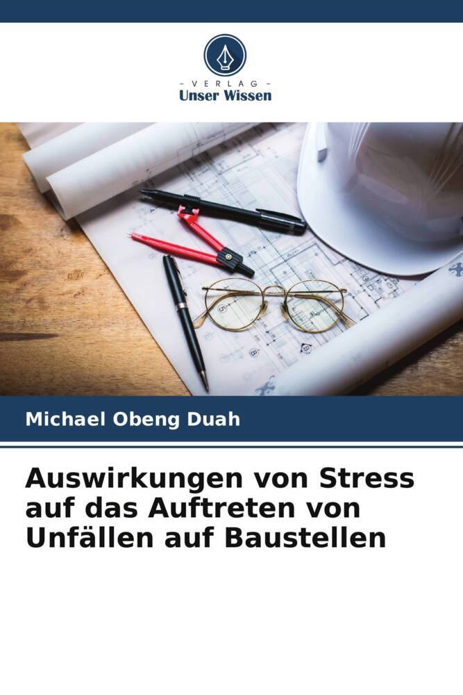 Auswirkungen von Stress auf das Auftreten von Unfällen auf Baustellen