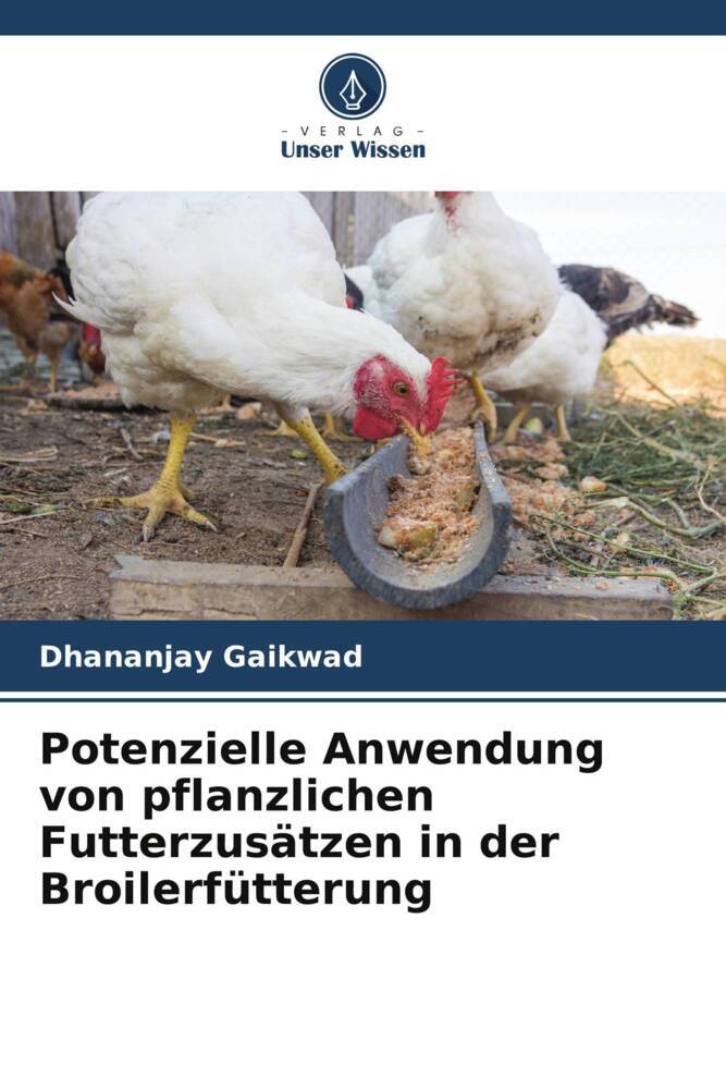 Potenzielle Anwendung von pflanzlichen Futterzusätzen in der Broilerfütterung