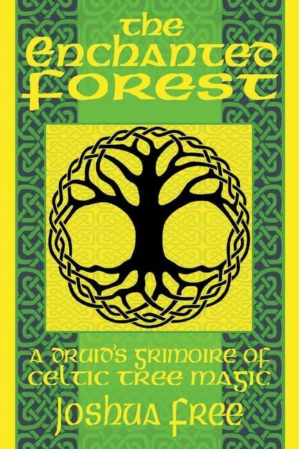 The Enchanted Forest: A Druid‘s Grimoire of Celtic Tree Magic