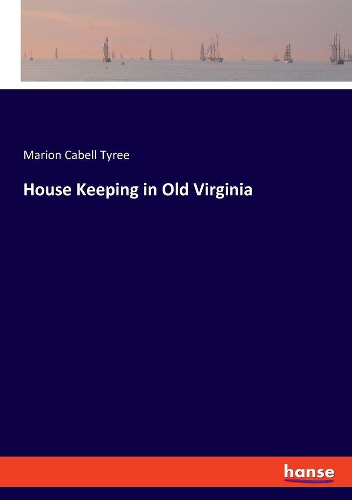 House Keeping in Old Virginia