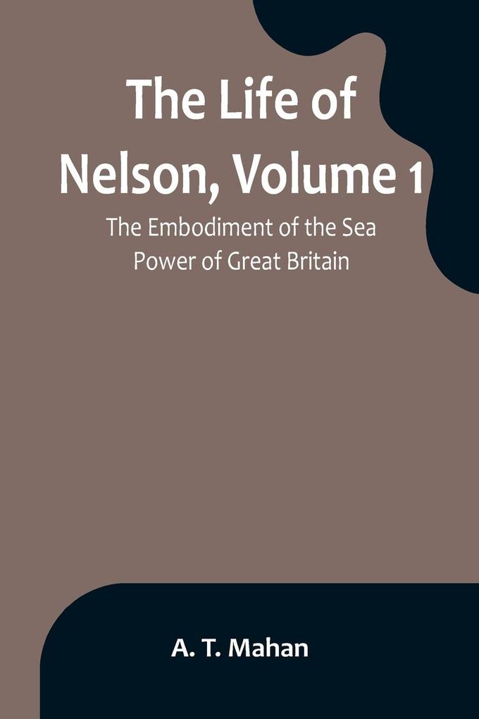 The Life of Nelson Volume 1