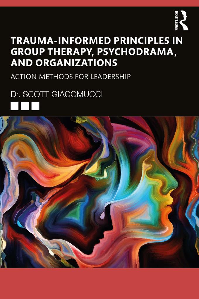 Trauma-Informed Principles in Group Therapy Psychodrama and Organizations