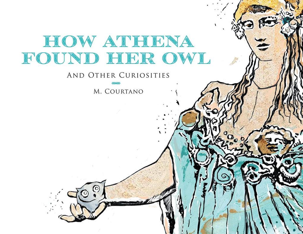 How Athena Found Her Owl and Other Curiosities