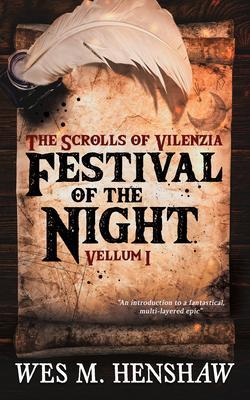 The Scrolls of Vilenzia - Vellum I - Festival of the Night - Wes Henshaw