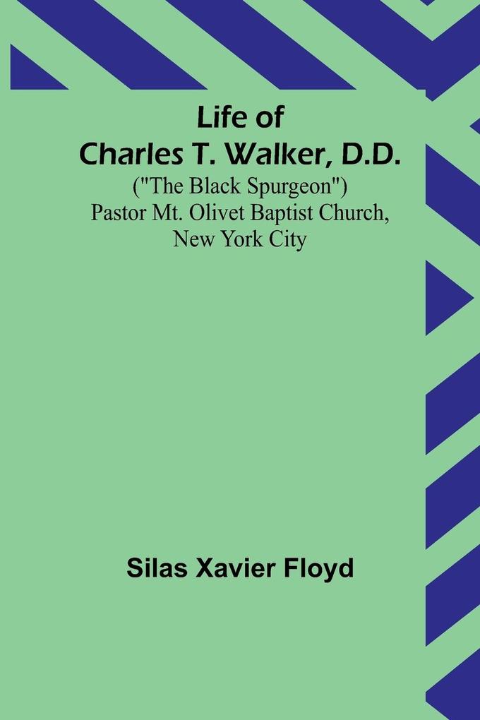 Life of Charles T. Walker D.D.