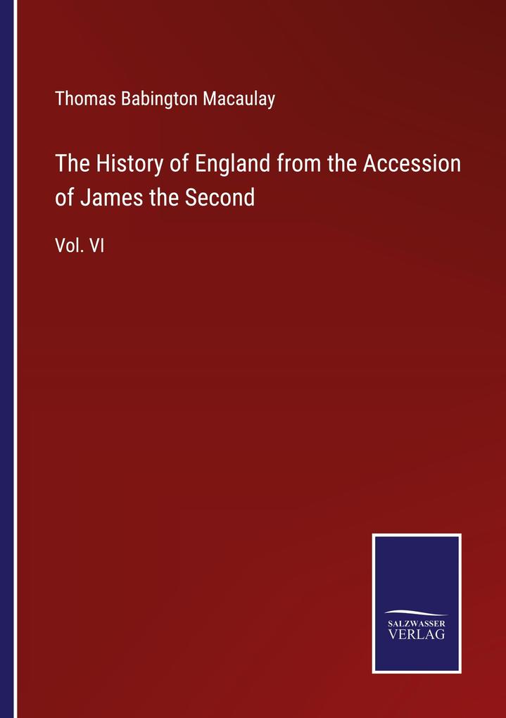 The History of England from the Accession of James the Second
