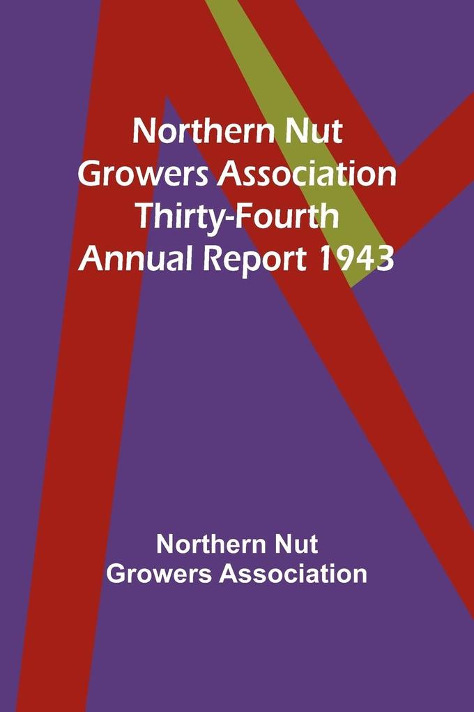 Northern Nut Growers Association Thirty-Fourth Annual Report 1943