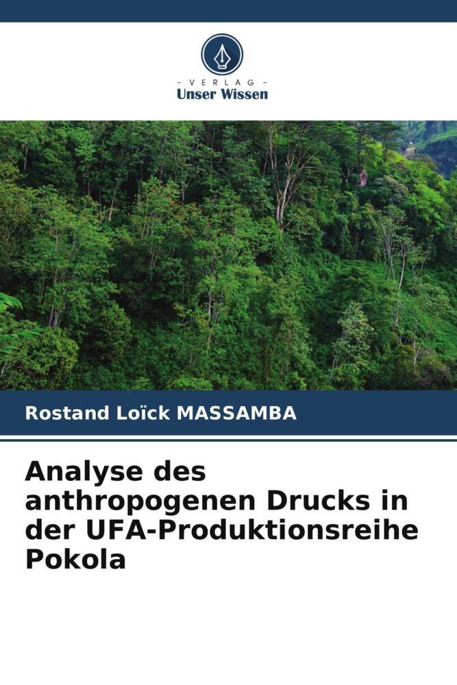 Analyse des anthropogenen Drucks in der UFA-Produktionsreihe Pokola