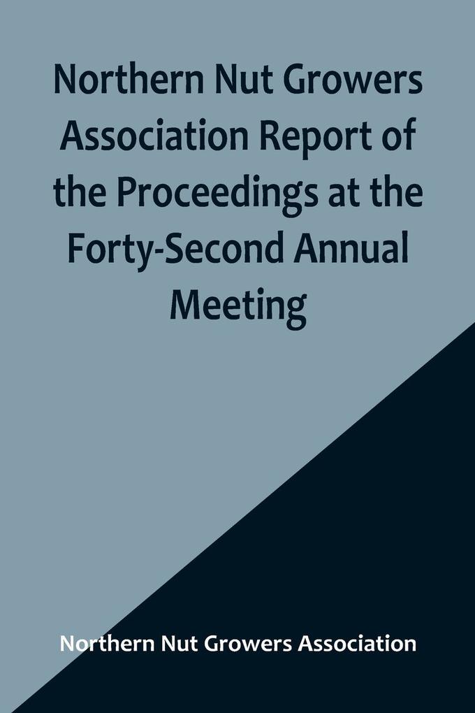 Northern Nut Growers Association Report of the Proceedings at the Forty-Second Annual Meeting ; Urbana Illinois August 28 29 and 30 1951