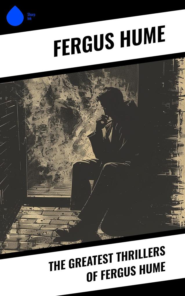 The Greatest Thrillers of Fergus Hume