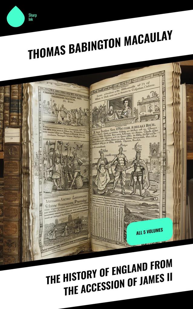 The History of England from the Accession of James II